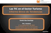 Www.iti.es Las TIC en el Sector Turismo Las TIC en el Sector Turismo Informe Breve de Tendencias Daniel Sáez Domingo TIC y Turismo TIC y Turismo 17 de.