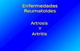Enfermedades Reumatoides ArtrosisYArtritis. La artrosis: es una patología que acelera el proceso de involución en la tercera edad, aunque no se descarta.