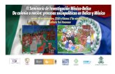 II Seminario de Investigación México-Belice De colonia a nación: procesos sociopolíticos en México y Belice Jueves 30 de septiembre Auditorio Yuri Knorosov.