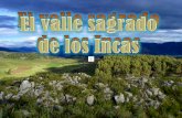 El Valle Sagrado de los Incas, a lo largo del río Vilcanota, es uno de los lugares más bellos del Perú arqueológico. Es una sucesión de pintorescos.