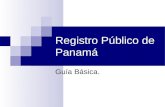 Registro Público de Panamá Guía Básica.. Sociedades en Panamá En Panamá existe un registro público de sociedades anónimas, las cuales se regulan por la.