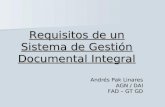 Requisitos de un Sistema de Gestión Documental Integral Andrés Pak Linares AGN / DAI FAD – GT GD.