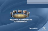 Registro de Personas Acreditadas Agosto 2005. Dirección Adjunta de Administración y Finanzas Dirección de Recursos Humanos Subdirección de Mejora Regulatoria.