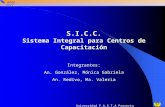 S.I.C.C. Sistema Integral para Centros de Capacitación Integrantes: An. González, Mónica Gabriela An. Redivo, Ma. Valeria.
