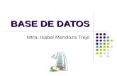 BASE DE DATOS Mtra. Isabel Mendoza Trejo. RELACIONES Las relaciones son las ligas mediante las cuales se enlazan las tablas para poder analizar, consultar.