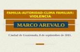 FAMILIA-AUTORIDAD-CLIMA FAMILIAR : VIOLENCIA Ciudad de Guatemala, 8 de septiembre de 2011.