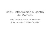 Cap1. Introducción a Control de Motores INEL 5408 Control de Motores Prof. Andrés J. Díaz Castillo.