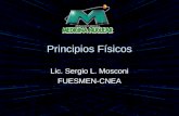 Principios Físicos Lic. Sergio L. Mosconi FUESMEN-CNEA.