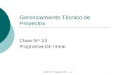 Clase 23 - Programación lineal1 Gerenciamiento Técnico de Proyectos Clase N ro 23 Programación lineal.