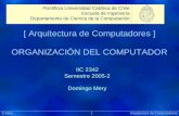 [ Arquitectura de Computadores ] ORGANIZACIÓN DEL COMPUTADOR Präsentat ion Pontificia Universidad Católica de Chile Escuela de Ingeniería Departamento.