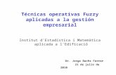 Técnicas operativas Fuzzy aplicadas a la gestión empresarial Institut d’Estadística i Matemàtica aplicada a l’Edificació Dr. Jorge Bachs Ferrer 21 de julio.