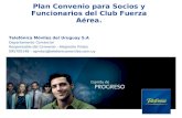 Plan Convenio para Socios y Funcionarios del Club Fuerza Aérea. Telefónica Móviles del Uruguay S.A Departamento Comercial Responsable del Convenio - Alejandro.