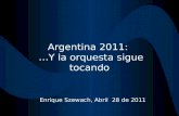 Argentina 2011: …Y la orquesta sigue tocando Enrique Szewach, Abril 28 de 2011.