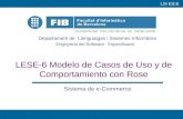 LSI ES:E Departament de Llenguatges i Sistemes Informàtics Enginyeria del Software : Especificació 1 LESE-6 Modelo de Casos de Uso y de Comportamiento.