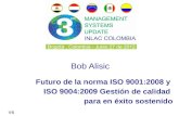 Bob Alisic Futuro de la norma ISO 9001:2008 y ISO 9004:2009 Gestión de calidad para en éxito sostenido V6.