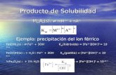 Producto de Solubilidad M m A n (s)   mM n+ + nA m- Ejemplo: precipitación del ion férrico   Fe 3+ + 3OH - K sp (hidróxido) = [Fe 3+ ][OH - ] 3 = 10.