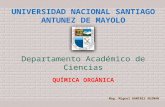 UNIVERSIDAD NACIONAL SANTIAGO ANTUNEZ DE MAYOLO Departamento Académico de Ciencias QUÍMICA ORGÁNICA Mag. Miguel RAMIREZ GUZMAN.