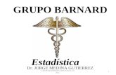 Estadística GRUPO BARNARD Dr. JORGE MEDINA GUTIERREZ 1 GRUPO BARNARD CURSO ESSALUD 2012.