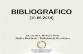 BIBLIOGRAFICO(10-06-2014) Dr. Carlos A. Buelvas Pérez Medico Residente – Radioterapia Oncológica.