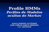 Profile HMMs Perfiles de Modelos ocultos de Markov SONIA JIMÉNEZ GUTIÉRREZ JOSE CARLOS GARCÍA SERRANO I.T.I. SISTEMAS.