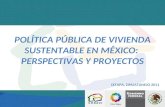POLÍTICA PÚBLICA DE VIVIENDA SUSTENTABLE EN MÉXICO: PERSPECTIVAS Y PROYECTOS IXTAPA, ZIHUATANEJO 2011.