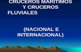 CRUCEROS MARTIMOS Y CRUCEROS FLUVIALES (NACIONAL E INTERNACIONAL)