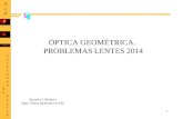 1 ÓPTICA GEOMÉTRICA. PROBLEMAS LENTES 2014 Antonio J. Barbero Dpto. Física Aplicada UCLM.