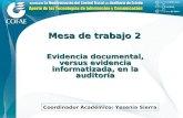 Mesa de trabajo 2 Evidencia documental, versus evidencia informatizada, en la auditoría Coordinador Académico: Yesenia Sierra.