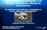 1 Ponente: Jennifer Vela Valido jennifer@subbabel.com Las nuevas tecnologías y el acceso al empleo desde la innovación XII JORNADAS DE EMPLEO Y DESARROLLO.