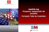 12 Mayo de 2005 [ XCMWEB-PST-CM-02.10 / v.1.2 ] madrid.org Proyecto: Integración de portales Formación Taller de Contenidos [Formación Fatwire Content.