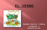 Haydee García Liebig Lenguaje y Comunicación.  El Verbo es una parte variable de la oración que indica acción (comer, jugar, correr, saltar, pensar,
