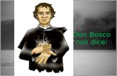Don Bosco nos dice: Trata de hacerte querer más que temer.