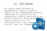 EL SOFTWARE Se conoce como software al equipamiento lógico o soporte lógico de una computadora digital; comprende el conjunto de los componentes lógicos.