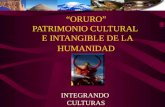 “ORURO” PATRIMONIO CULTURAL E INTANGIBLE DE LA HUMANIDAD INTEGRANDO CULTURAS.