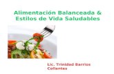 Alimentación Balanceada & Estilos de Vida Saludables Lic. Trinidad Barrios Collantes.