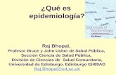 ¿Qué es epidemiología? Raj Bhopal, Profesor Bruce y John Usher de Salud Pública, Sección Ciencia de Salud Pública, División de Ciencias de Salud Comunitaria,