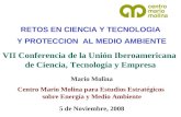 RETOS EN CIENCIA Y TECNOLOGIA Y PROTECCION AL MEDIO AMBIENTE Mario Molina Centro Mario Molina para Estudios Estratégicos sobre Energía y Medio Ambiente.