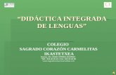 “DIDÁCTICA INTEGRADA DE LENGUAS” COLEGIO SAGRADO CORAZÓN CARMELITAS IKASTETXEA Fueros, 49  01005 VITORIA-GASTEIZ.   Telf.: 945 28 29 42  Fax: 945.