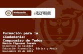 Formación para la Ciudadanía: Compromiso de Todos Mónica Figueroa Dorado Directora de Calidad Educación Preescolar, Básica y Media Noviembre 29 de 2013.