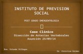 Caso Clínico Disección de Arterias Vertebrales Asunción 25/09/14 Dra. Yolanda Villagra Dr. Christian Doldan.