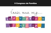 II Congreso de Familias: Erase una vez la diversidad familiar Diversidad Familiar y Desarrollo Psicológico Erase una vez la familia perfecta Ponente: