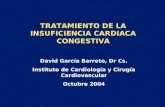 TRATAMIENTO DE LA INSUFICIENCIA CARDIACA CONGESTIVA David García Barreto, Dr Cs. Instituto de Cardiología y Cirugía Cardiovascular Octubre 2004.