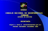 CONSEJO NACIONAL DE GOINFORMÁTICA CONAGE INFORME DE GESTIÓN SECRETARÍA Miguel E. Ruano N. (mruano@senplades.gov.ec) PERIODO: NOVIEMBRE- DICIEMBRE/ 2009.
