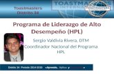 Programa de Liderazgo de Alto Desempeño (HPL) Sergio Valdivia Rivera, DTM Coordinador Nacional del Programa HPL Distrito 34 Periodo 2014-2015 «Aprende,