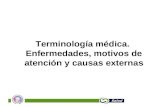 Terminología médica. Enfermedades y causas externas CIE CIF 1 Terminología médica. Enfermedades, motivos de atención y causas externas.