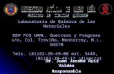 Laboratorio de Química de los Materiales DEP FCQ UANL, Guerrero y Progreso s/n, Col. Treviño, Monterrey, N.L. 64570 Tels. (81)82-20-49-00 ext. 3448, (81)82-20-49-17.