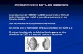 PRODUCCION DE METALES FERROSOS La producción de HIERRO y ACERO comprende el 95% de todo el tonelaje del metal producido anualmente en los Estados Unidos.