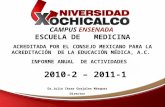 CAMPUS ENSENADA ESCUELA DE MEDICINA ACREDITADA POR EL CONSEJO MEXICANO PARA LA ACREDITACIÓN DE LA EDUCACIÓN MÉDICA, A.C. INFORME ANUAL DE ACTIVIDADES 2010-2.