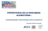 IMPORTANCIA DE LA INOCUIDAD ALIMENTARIA : IMPORTANCIA DE LA INOCUIDAD ALIMENTARIA : ENFERMEDADES TRASMITIDAS POR ALIMENTOS Armando Mateos Poumián.