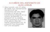A 4 AÑOS DEL ASESINATO DE ALEX LEMUN Alex Lemún, con 17 años de edad, fue mortalmente herido el 07 de noviembre del año 2002 cuando un grupo de Carabineros.